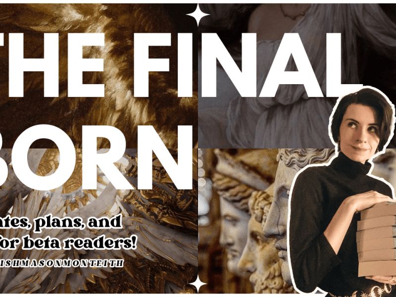 The Final Born: Updates, Plans, and Call for Beta&nbsp;Readers!
