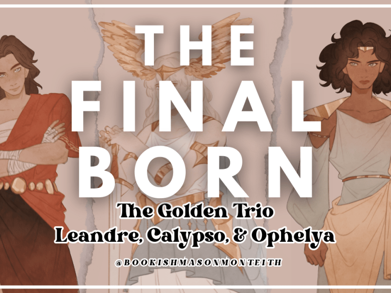 The Final Born: The Golden Trio Leandre, Calypso, and&nbsp;Ophelya