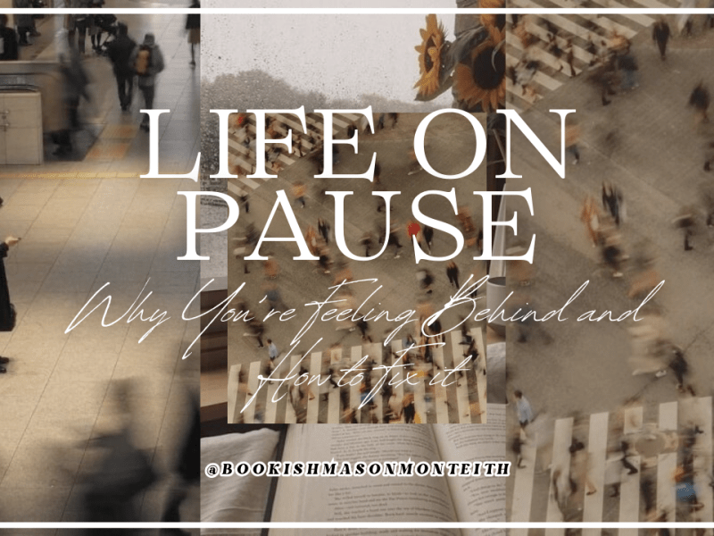 Life On Pause: Why You’re Feeling Behind and How to Fix&nbsp;it