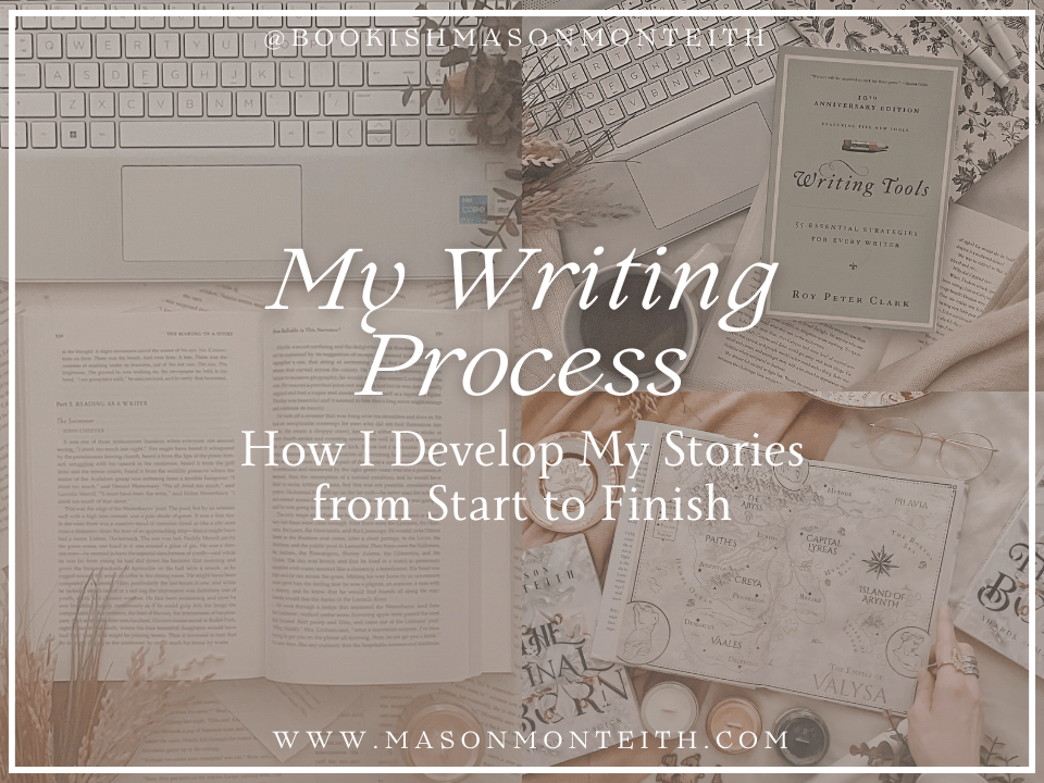 My Writing Process, How I Develop My Stories from Start to Finish