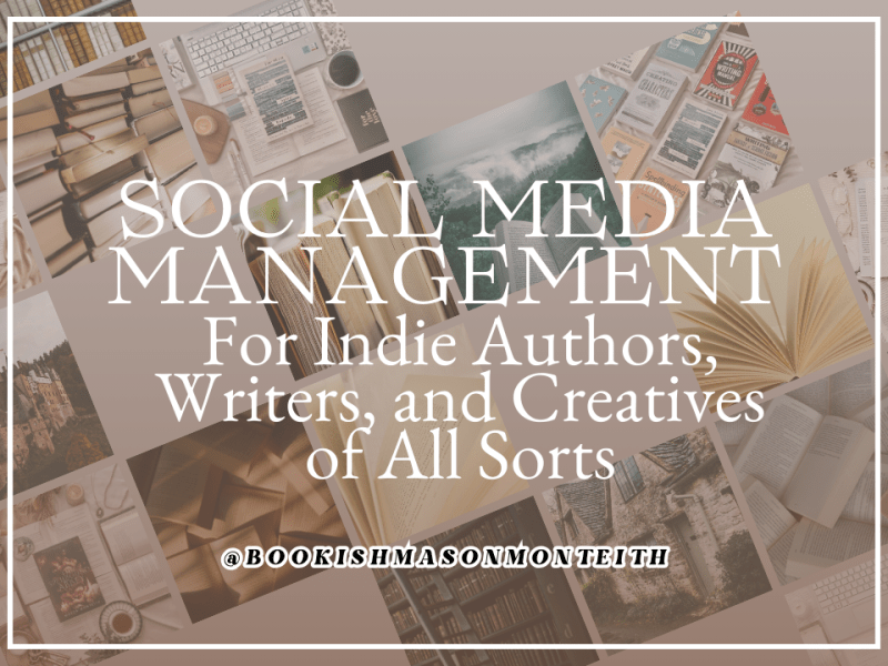 Social Media Management for Indie Authors, Writers, and Creatives of All Sorts + Freebie&nbsp;Inside